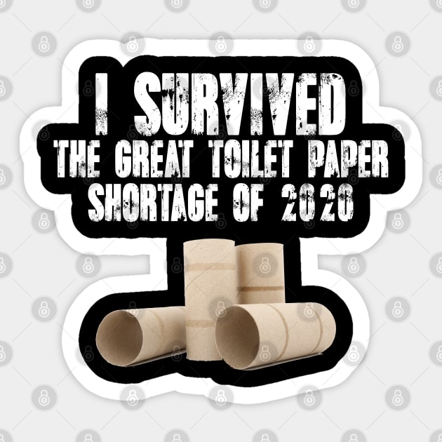 I Survived The Great Toilet Paper Shortage Of 2020 Sticker by Bingeprints